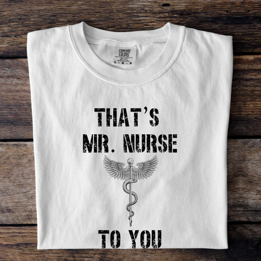 That's Mr. Nurse to You tee